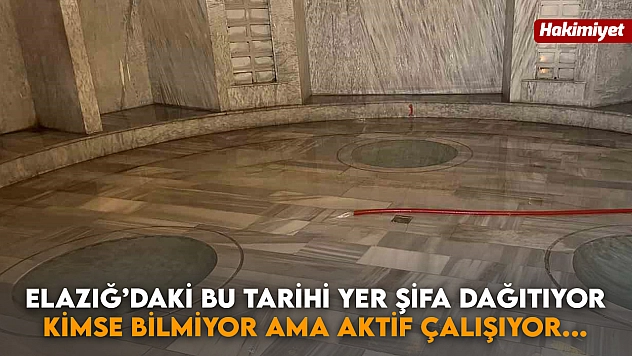 Elazığ'daki bu tarihi yer şifa dağıtıyor: Kimse bilmiyor ama aktif çalışıyor....