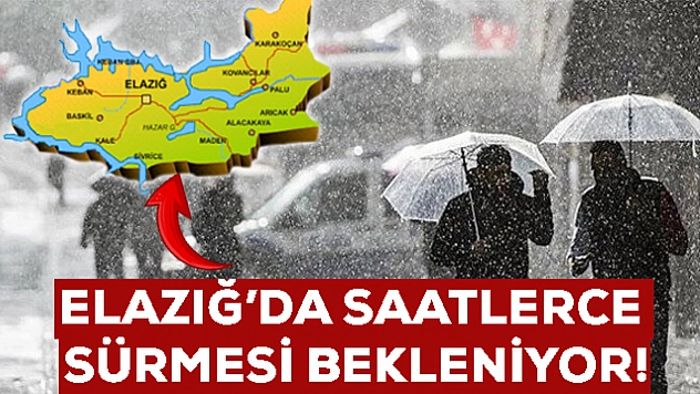 Elazığ için uyarı geldi! Aralıksız saatlerce devam edecek: İşte başlayacağı tarih...