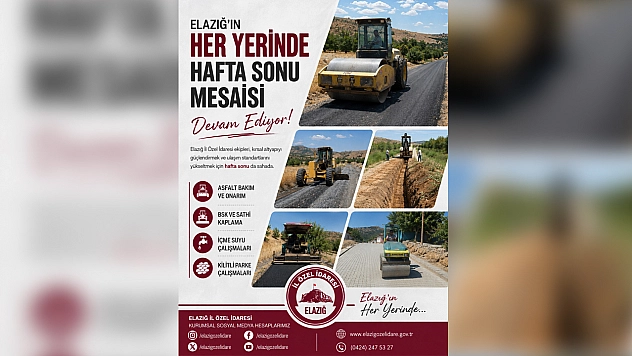 Elazığ İl Özel İdaresi'nde hafta sonu mesaisi