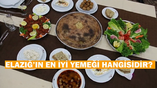 Elazığ'ın en iyi yemeği hangisidir? Elazığ'da ne yenir?