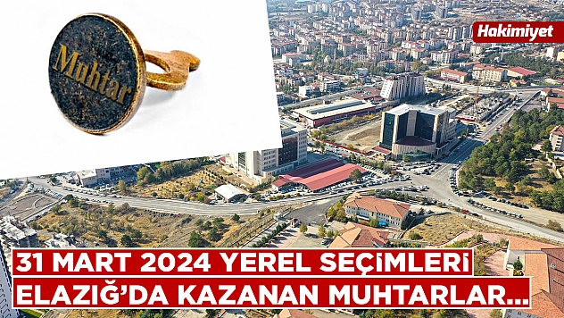 Elazığ Merkezde  Seçmenler  Hangi Muhtarlarla Devam Dedi, Hangi Muhtarların Değişmesini İstedi?