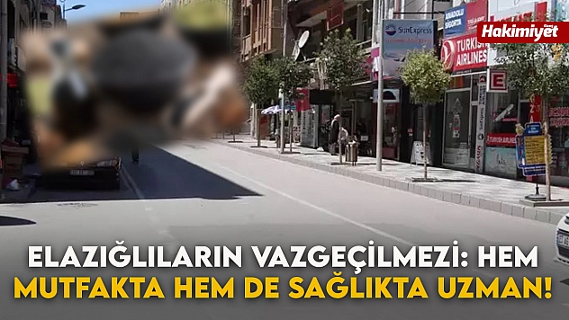 Elazığlıların Vazgeçilmezi: Hem Mutfakta Hem de Sağlıkta Uzman!