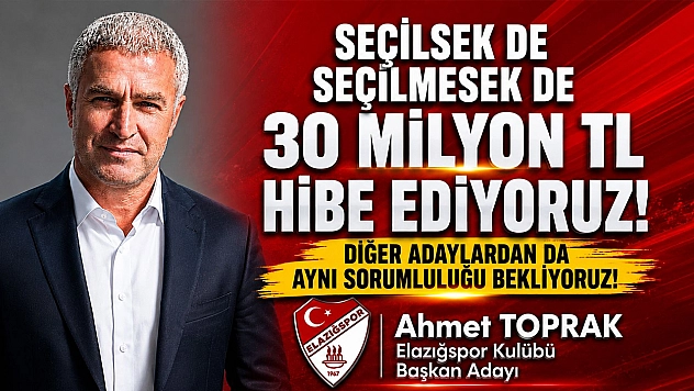 Elazığspor Başkan Adayı Ahmet Toprak'tan tarihi çağrı: 'Seçilsek de seçilmesek de 30 milyon TL hibe ediyoruz'