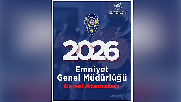 Emniyet teşkilatında 2026 yılı atamaları tamamlandı