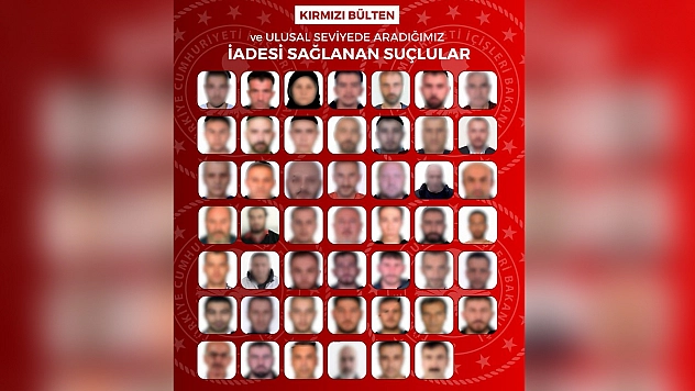 İçişleri Bakanlığı Duyurdu: Kırmızı bültenle aranan 48 suçlu Türkiye'ye getirildi