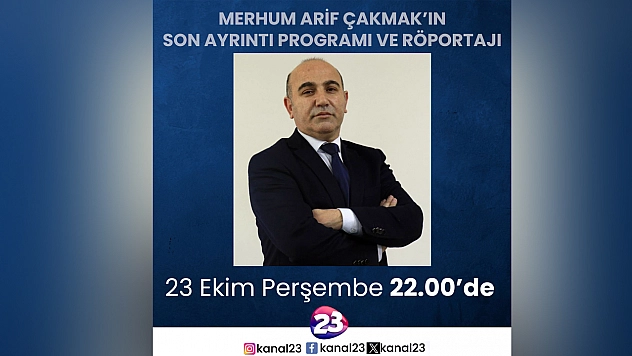 Kanal 23'ten Arif Çakmak vefası