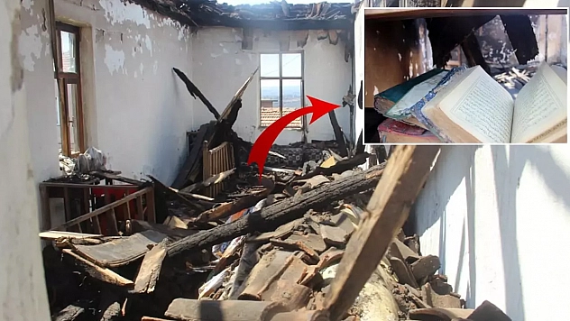 küle dönen evde bir tek Kur'an-ı Kerim'ler yanmadı