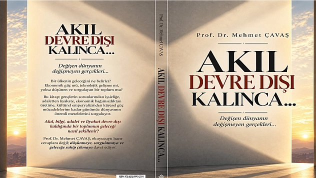 Prof. Dr. Mehmet Çavaş'ın yeni kitabı 'Akıl Devre Dışı Kalınca' okuyucuyla buluştu