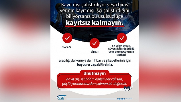 SGK'dan kayıt dışı istihdam uyarısı: 'Kayıtsız kalmayın'