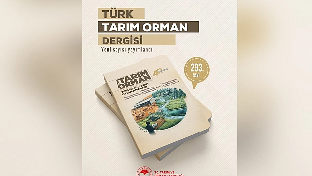 Tarım ve Orman Dergisi'nin yeni sayısı yayımlandı