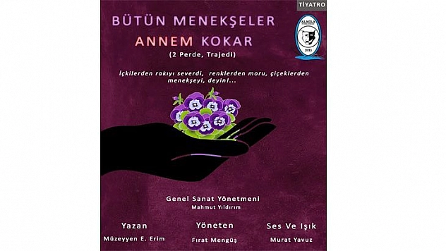 Tiyatrolar Gününe Özel Oyun: 'Bütün Menekşeler Annem Kokar'