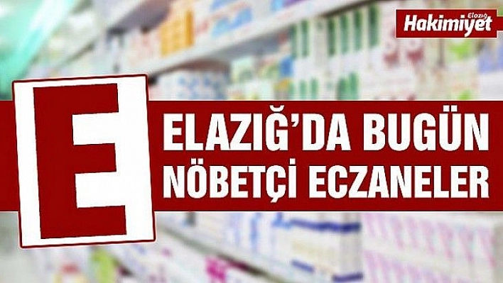 11 Ağustos Elazığ Nöbetçi Eczaneler