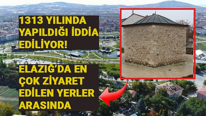 1313 yılında yapıldığı iddia ediliyor! Elazığ'da en çok ziyaret edilen yerler arasında 