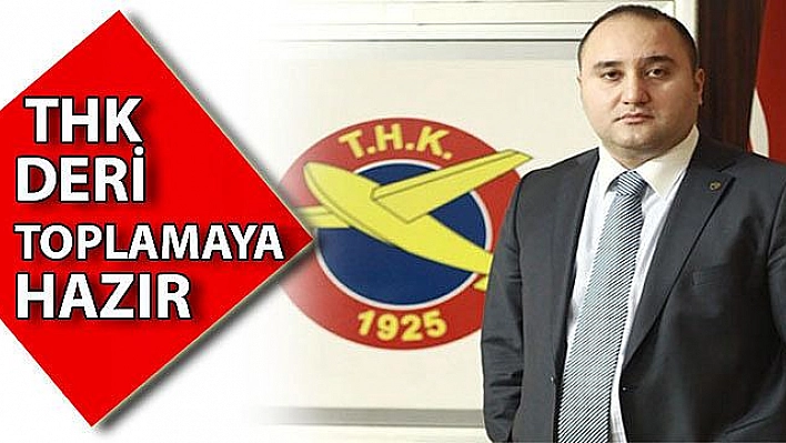 THK DERİ TOPLAMAYA HAZIR