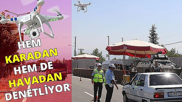 'DRONE' İLE YOL KONTROLÜ  YAPILDI