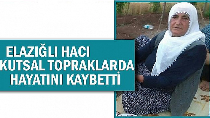 Elazığlı Hacı Adayı Kutsal Topraklarda Hayatını Kaybetti