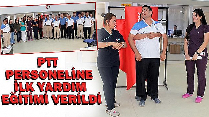 PTT PERSONELİNE İLK YARDIM EĞİTİMİ