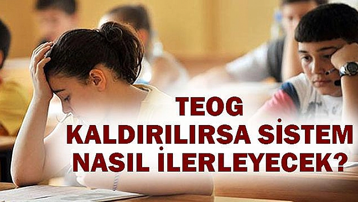 TEOG Sınavı Kaldırılacak mı?