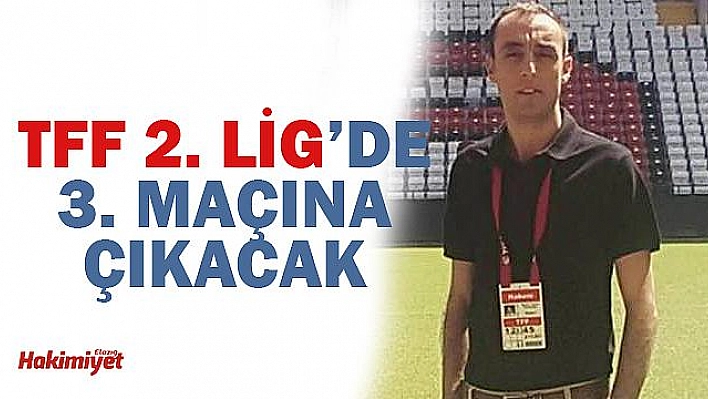 Hakemimize 2. Lig'de görev