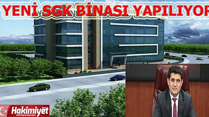 YENİ SGK BİNASI ''TAMAM''