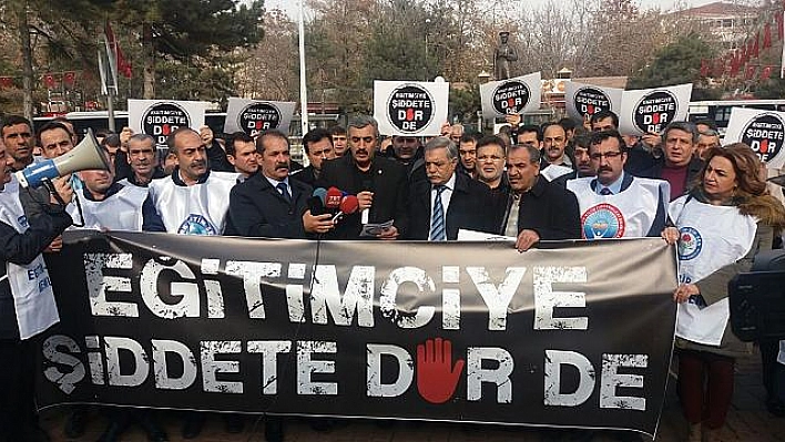 EĞİTİMCİYE YÖNELİK ŞİDDETE DUR DE! 