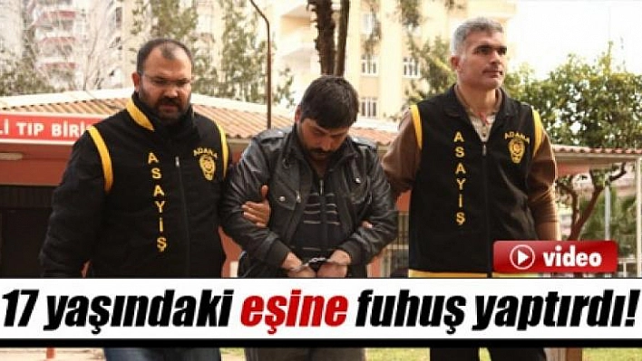 17 Yaşındaki Dini Nikahlı Eşine Fuhuş Yaptırdı