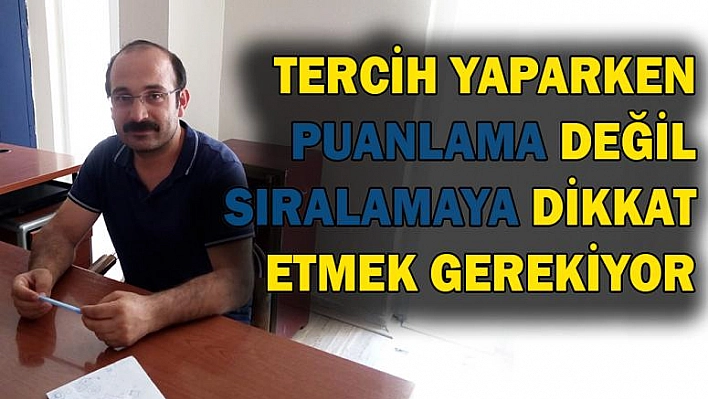 'Tercihlerde Puanlama Değil 'Sıralama' ya Dikkat Edilmeli'