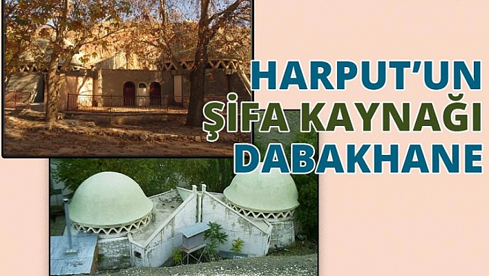 Harput'un Şifa Kaynağı Dabakhane