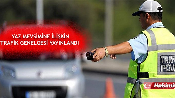 Yaz Mevsimine İlişkin Trafik Genelgesi Yayınlandı 