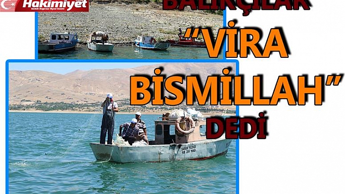 Elazığlı Balıkçılar 'Vira Bismillah' Dedi