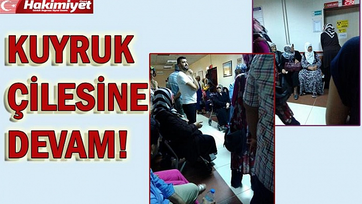 Eğitim Araştırma Hastanesi'nde Kuyruk Çilesine Devam