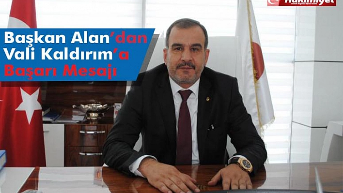 Başkan Alan'dan Vali Kaldırım'a Başarı Mesajı