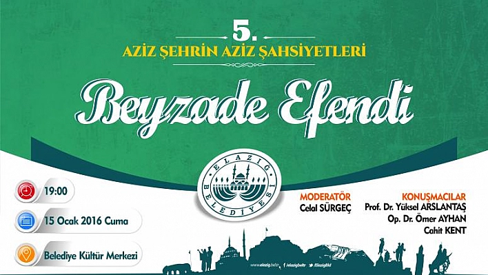 AZİZ ŞEHRİN AZİZ ŞAHSİYETLERİ PROGRAMINDA BEYZADE EFENDİ ANILACAK