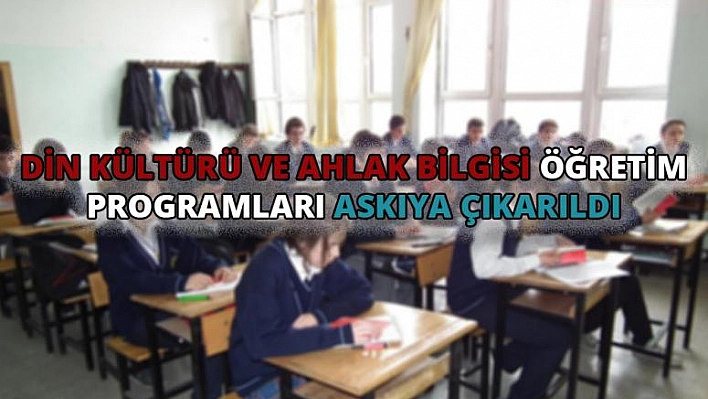 Din Kültürü Ve Ahlak Bilgisi Öğretim Programları Askıya Çıkarıldı