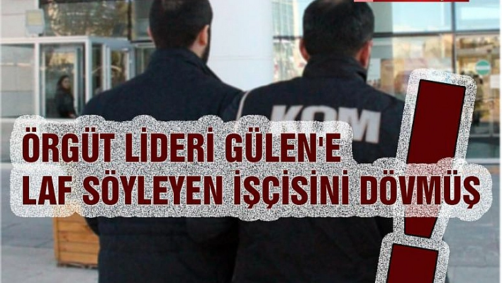 Gülen'e Laf Söyleyen Çalışanını 'Tayyipçisin' Diye Dövmüş