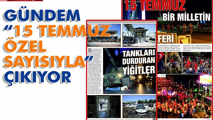 Gündem '15 Temmuz Özel Sayısıyla' Çıkıyor