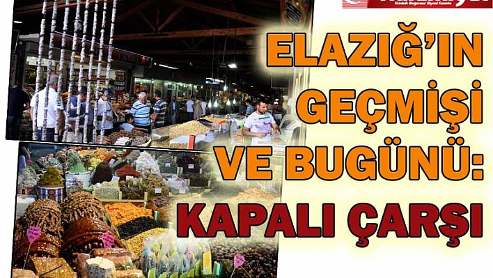    Elazığ'ın Geçmişi Ve Bugünü: Kapalı Çarşı