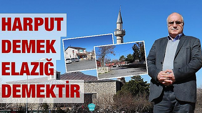 HARPUT'A HİZMET YAPILIYOR