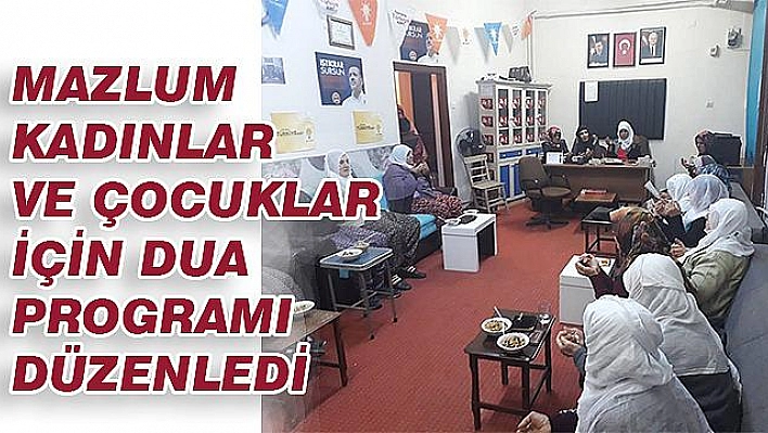 AĞINLI KADINLAR, MAZLUM KADINLAR İÇİN DUA ETTİ