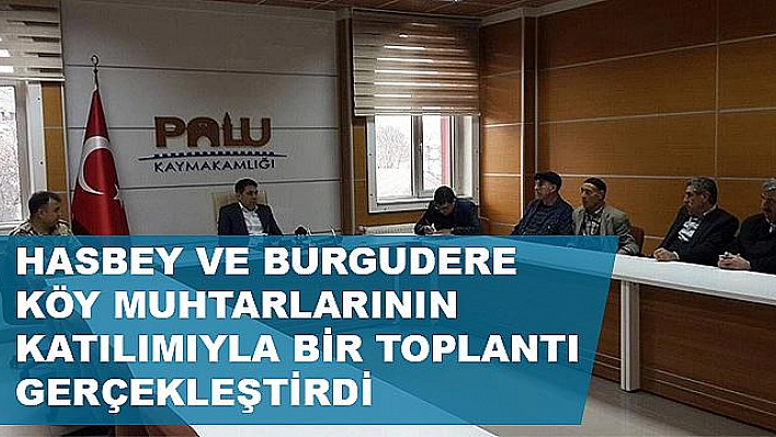 PALU KAYMAKAMI KÖY MUHTARLARINI DİNLEDİ