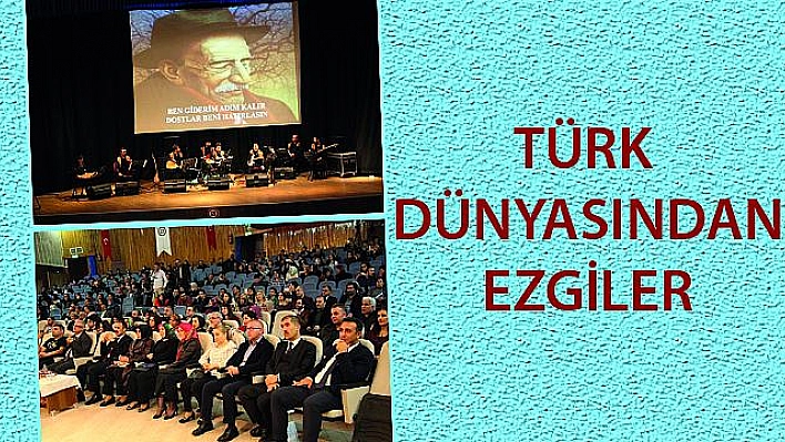  'TÜRK DÜNYASINDAN EZGİLER' KONSER PROGRAMI DÜZENLENDİ…