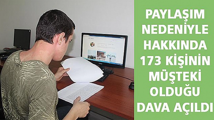 BİR PAYLAŞIM YAPTI, 173 KİŞİ DAVA AÇTI