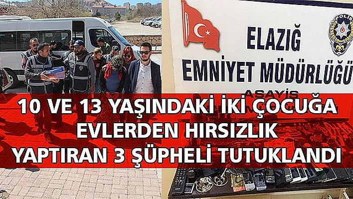 ÇOCUKLARA HIRSIZLIK YAPTIRAN 3 ŞÜPHELİ TUTUKLANDI