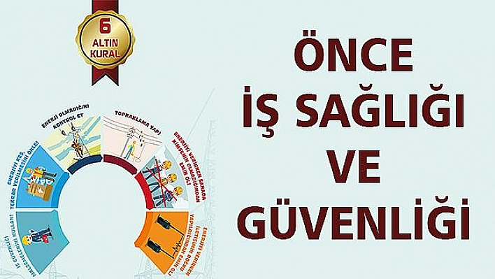 FIRAT EDAŞ' IN ÖNCELİĞİ İŞ SAĞLIĞI VE GÜVENLİĞİ