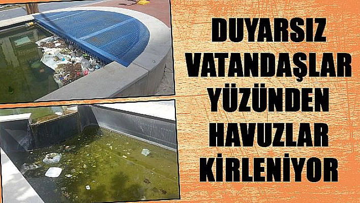  HAVUZLARA ATILAN ÇÖPLERE VATANDAŞLARDAN TEPKİ