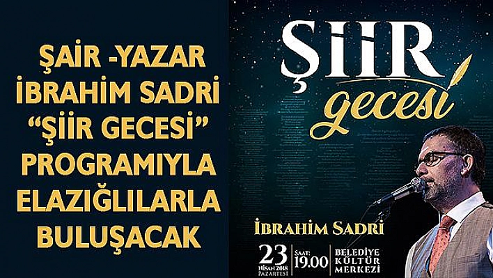 ŞAİR İBRAHİM SADRİ ELAZIĞ'A GELECEK