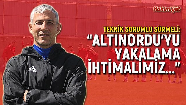 Sürmeli: 'Umutlarımızı son iki haftaya taşımak istiyoruz'