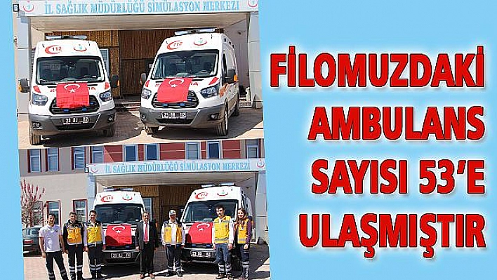 YENİ AMBULANSLAR  ELAZIĞ'IN HİZMETİNE SUNULDU