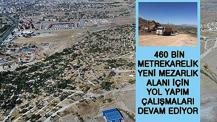 YENİ MEZARLIK ALANI VE YOL YAPIM ÇALIŞMALARI