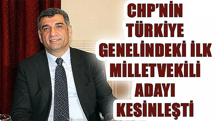 CHP'NİN TÜRKİYE'DE KESİNLEŞEN İLK ADAYI GÜRSEL EROL OLDU